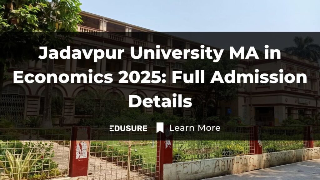 MA in Economics Jadavpur University 2025 : Complete Admission details with previous Entrance Exam Papers