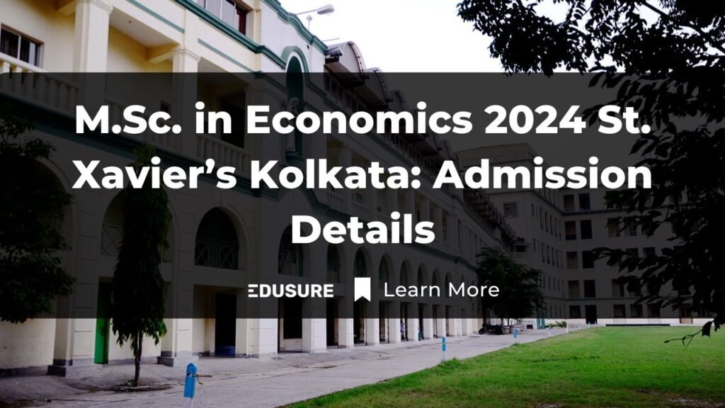 MSc in Economics 2024 at St. Xavier’s Kolkata: Admission Details. Masters in Economics at St.Xaviers College