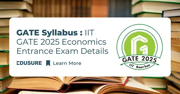 IIT GATE Syllabus 2025 : IIT GATE 2025 Economics Entrance Exam Details