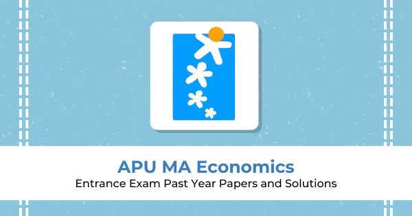 APU MA Economics Past Year Question Papers : Top MA Economics Entrance Preparation in India