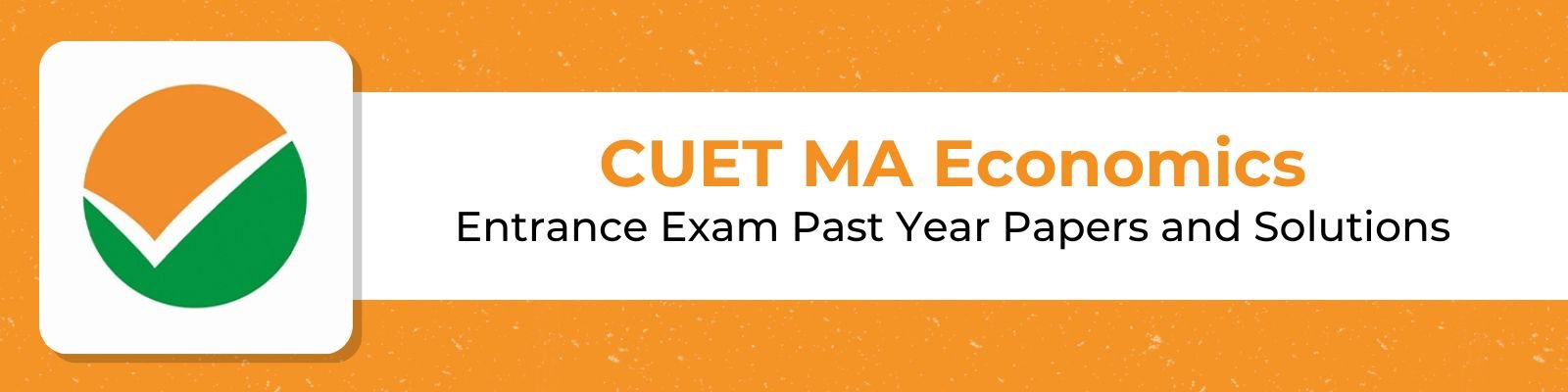 CUET MA Economics Past Year Question Papers and solutions - Free trial class for CUET entrance preparation