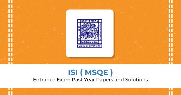 ISI MSQE Entrance Exam Past Year Question Papers : Score high, become the nest Rank 1